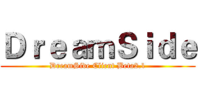 ＤｒｅａｍＳｉｄｅ (DreamSide Client Beta2.1)