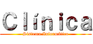 Ｃｌíｎｉｃａ (Sistema Informático)