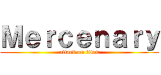 Ｍｅｒｃｅｎａｒｙ (attack on titan)