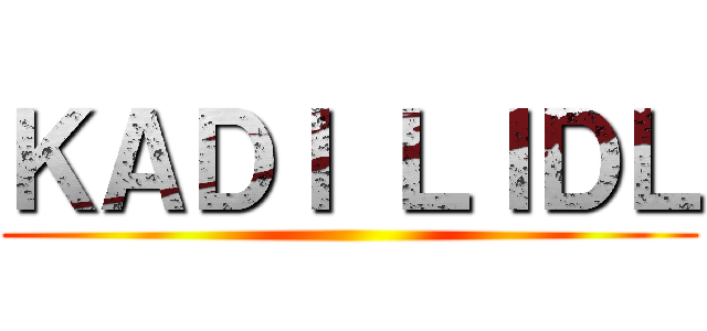 ＫＡＤＩ ＬＩＤＬ ()