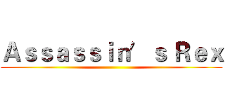 Ａｓｓａｓｓｉｎ′ｓ Ｒｅｘ ()