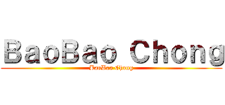 ＢａｏＢａｏ Ｃｈｏｎｇ (BaoBao Chong)