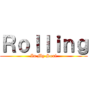 Ｒｏｌｌｉｎｇ (In My Soul)