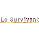 Ｌｅ Ｓｕｒｖｉｖａｎｔ (Titan World)