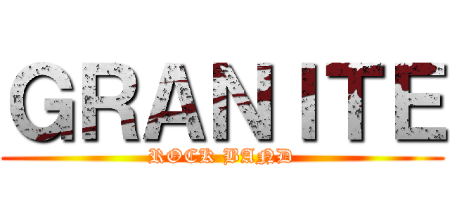 ＧＲＡＮＩＴＥ (ROCK BAND)
