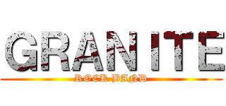 ＧＲＡＮＩＴＥ (ROCK BAND)