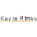 Ｋａｙｌａ Ｒｉｍｅｓ (happy birthday kayla)