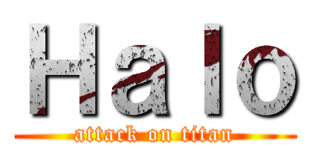 Ｈａｌｏ (attack on titan)