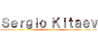 Ｓｅｒｇｉｏ Ｋｉｔａｅｖ (attack on titan)