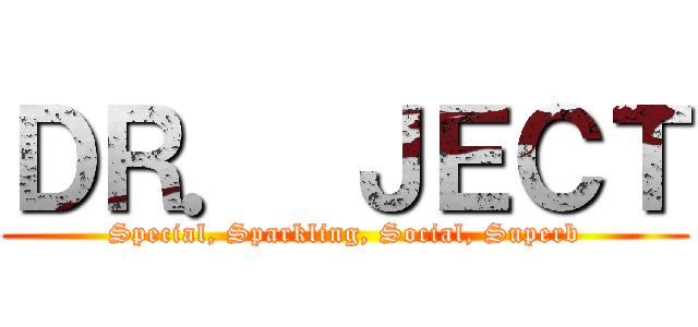 ＤＲ． ＪＥＣＴ (Special, Sparkling, Social, Superb)