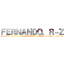 ＦＥＲＮＡＮＤＯ，Ｒ－Ｚ (ANIME)