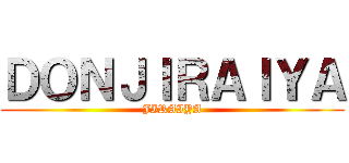 ＤＯＮＪＩＲＡＩＹＡ (JIRAIYA)