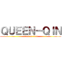 ＱＵＥＥＮ－ＱＩＮ (attack on titan)