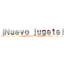 ¡Ｎｕｅｖｏ ｊｕｇｅｔｅ！ (solo faltas tu!)