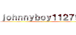 ｊｏｈｎｎｙｂｏｙ１１２７９７ (attack on titan)