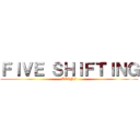 ＦＩＶＥ ＳＨＩＦＴＩＮＧ (TEENS)