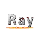 Ｒａｙ (attack on titan)