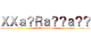 ＸＸａ？Ｒａ？？ａ？？ (Fu*k on chinese)