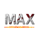 ＭＡＸ (attack on titan)