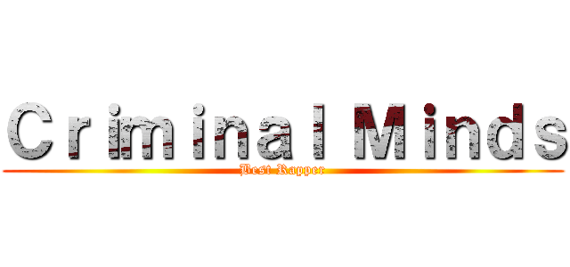 Ｃｒｉｍｉｎａｌ Ｍｉｎｄｓ (Best Rapper)
