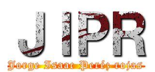 ＪＩＰＲ (Jorge Isaac Peréz rojas)