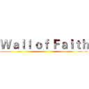 Ｗａｌｌ ｏｆ Ｆａｉｔｈ ()