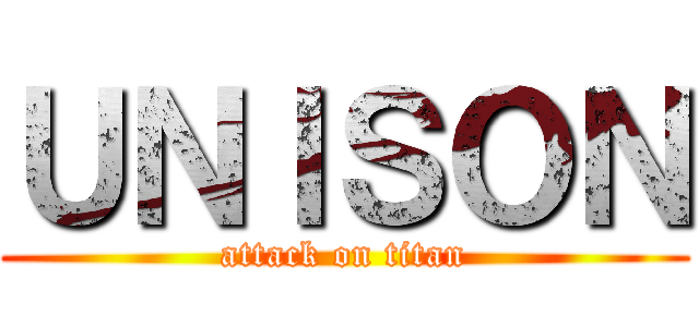 ＵＮＩＳＯＮ (attack on titan)