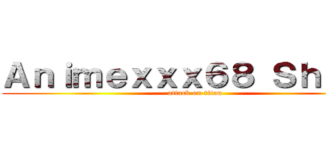Ａｎｉｍｅｘｘｘ６８ Ｓｈｏｔｓ (attack on titan)