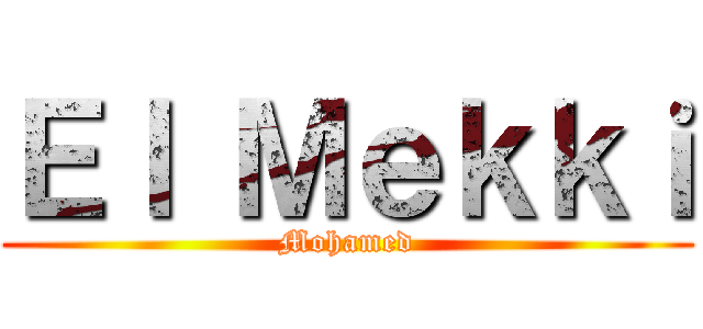 Ｅｌ Ｍｅｋｋｉ (Mohamed)