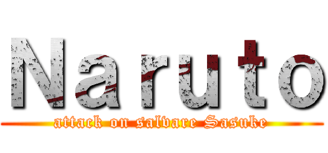Ｎａｒｕｔｏ (attack on salvare Sasuke)