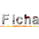 Ｆｉｃｈａ (Modelo)