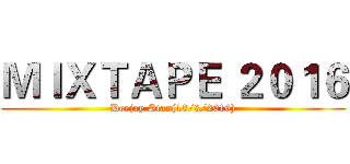 ＭＩＸＴＡＰＥ ２０１６ (Deejay Stan(13/3/2016))