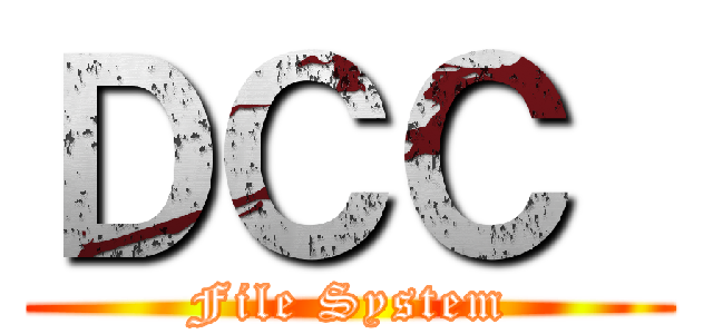 ＤＣＣ  (File System)