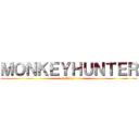 ＭＯＮＫＥＹＨＵＮＴＥＲ (-a Ruler-)