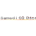 Ｓａｍｅｄｉ ０２ Ｄéｃｅｍｂｒｅ (à partir de 20h)