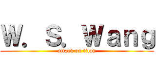 Ｗ．Ｓ．Ｗａｎｇ (attack on titan)