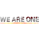 ＷＥ ＡＲＥ ＯＮＥ (WE ARE ONE)