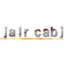 ｊａｉｒ ｃａｂｊ (attack on XD)
