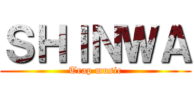ＳＨＩＮＷＡ (Trap music)