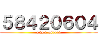 ５８４２０６０４ (attack o41414)