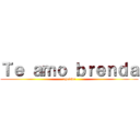 Ｔｅ ａｍｏ ｂｒｅｎｄａ (equisde)