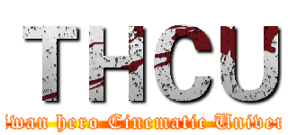 ＴＨＣＵ (Taiwan hero Cinematic Universe)