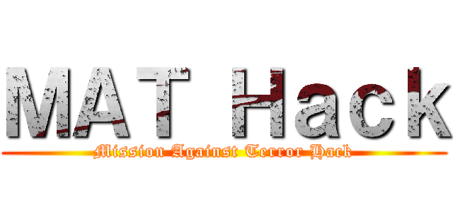 ＭＡＴ Ｈａｃｋ (Mission Against Terror Hack)