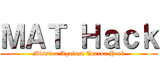 ＭＡＴ Ｈａｃｋ (Mission Against Terror Hack)