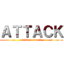 ＡＴＴＡＣＫ (sudden attack)