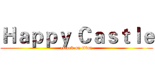 Ｈａｐｐｙ Ｃａｓｔｌｅ (attack on titan)