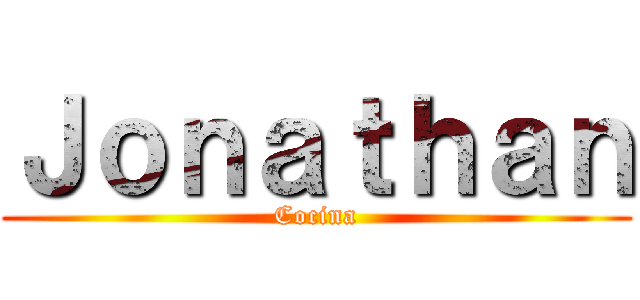 Ｊｏｎａｔｈａｎ (Cocina)