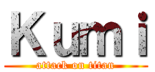Ｋｕｍｉ (attack on titan)