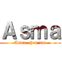 Ａｓｍａ (Asma-chan da!)
