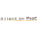 Ａｔｔａｃｋ ｏｎ ＰｏｐＣｏｒｎ ()